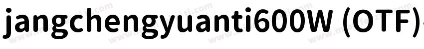 jangchengyuanti600W (OTF)字体转换